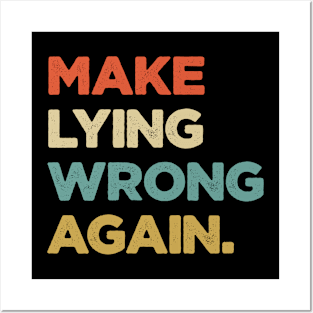 MAKE LYING WRONG AGAIN Posters and Art